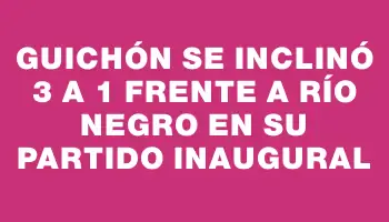 Guichón se inclinó 3 a 1 frente a Río Negro en su partido inaugural