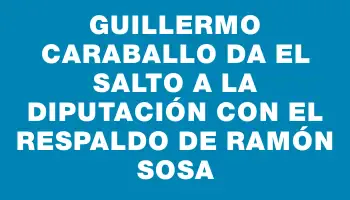 Guillermo Caraballo da el salto a la diputación con el respaldo de Ramón Sosa