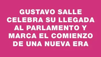 Gustavo Salle celebra su llegada al Parlamento y marca el comienzo de una nueva era