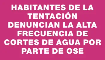 Habitantes de La Tentación denuncian la alta frecuencia de cortes de agua por parte de Ose