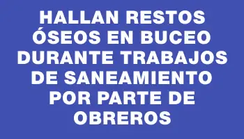 Hallan restos óseos en Buceo durante trabajos de saneamiento por parte de obreros