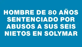 Hombre de 80 años sentenciado por abusos a sus seis nietos en Solymar