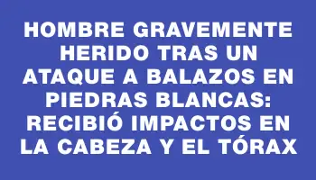 Hombre gravemente herido tras un ataque a balazos en Piedras Blancas: recibió impactos en la cabeza y el tórax