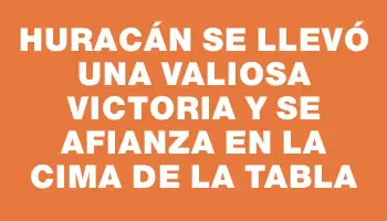 Huracán se llevó una valiosa victoria y se afianza en la cima de la tabla