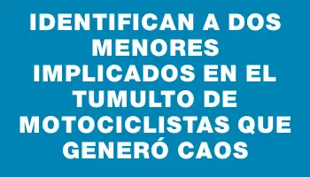 Identifican a dos menores implicados en el tumulto de motociclistas que generó caos