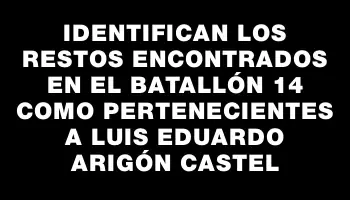 Identifican los restos encontrados en el Batallón 14 como pertenecientes a Luis Eduardo Arigón Castel