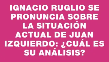 Ignacio Ruglio se pronuncia sobre la situación actual de Juan Izquierdo: ¿cuál es su análisis?