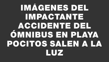 Imágenes del impactante accidente del ómnibus en Playa Pocitos salen a la luz