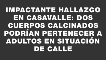 Impactante hallazgo en Casavalle: dos cuerpos calcinados podrían pertenecer a adultos en situación de calle