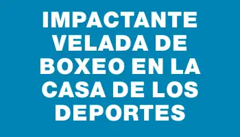 Impactante velada de boxeo en la Casa de los Deportes