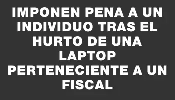 Imponen pena a un individuo tras el hurto de una laptop perteneciente a un fiscal