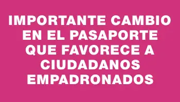 Importante cambio en el pasaporte que favorece a ciudadanos empadronados
