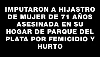 Imputaron a hijastro de mujer de 71 años asesinada en su hogar de Parque del Plata por femicidio y hurto