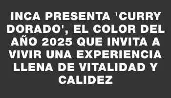 Inca presenta “Curry Dorado”, el color del año 2025 que invita a vivir una experiencia llena de vitalidad y calidez