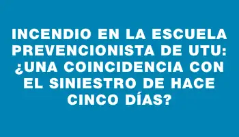 Incendio en la Escuela Prevencionista de Utu: ¿Una coincidencia con el siniestro de hace cinco días?