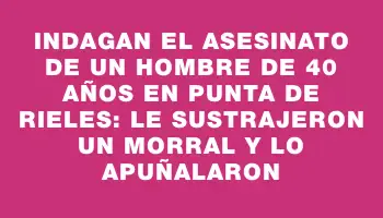 Indagan el asesinato de un hombre de 40 años en Punta de Rieles: le sustrajeron un morral y lo apuñalaron