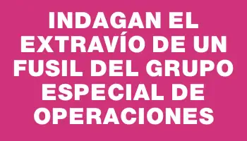 Indagan el extravío de un fusil del Grupo Especial de Operaciones