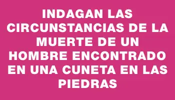 Indagan las circunstancias de la muerte de un hombre encontrado en una cuneta en Las Piedras