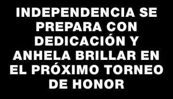Independencia se prepara con dedicación y anhela brillar en el próximo Torneo de Honor