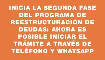 Inicia la segunda fase del programa de reestructuración de deudas: ahora es posible iniciar el trámite a través de teléfono y WhatsApp