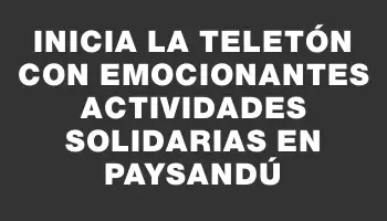 Inicia la Teletón con emocionantes actividades solidarias en Paysandú