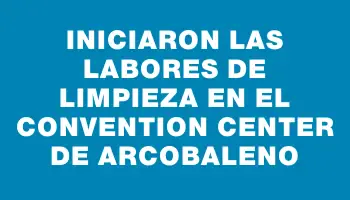 Iniciaron las labores de limpieza en el Convention Center de Arcobaleno