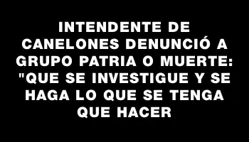 Intendente de Canelones denunció a grupo Patria o muerte: 