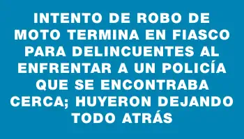 Intento de robo de moto termina en fiasco para delincuentes al enfrentar a un policía que se encontraba cerca; huyeron dejando todo atrás