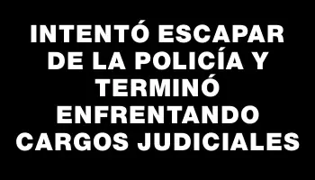 Intentó escapar de la Policía y terminó enfrentando cargos judiciales