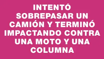 Intentó sobrepasar un camión y terminó impactando contra una moto y una columna