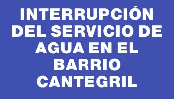 Interrupción del servicio de agua en el barrio Cantegril