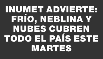 Inumet advierte: frío, neblina y nubes cubren todo el país este martes