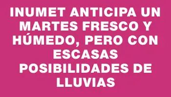 Inumet anticipa un martes fresco y húmedo, pero con escasas posibilidades de lluvias
