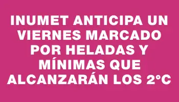 Inumet anticipa un viernes marcado por heladas y mínimas que alcanzarán los 2°c