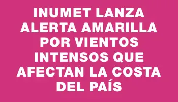 Inumet lanza alerta amarilla por vientos intensos que afectan la costa del país