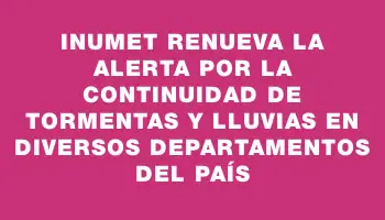 Inumet renueva la alerta por la continuidad de tormentas y lluvias en diversos departamentos del país