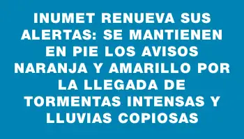 Inumet renueva sus alertas: se mantienen en pie los avisos naranja y amarillo por la llegada de tormentas intensas y lluvias copiosas