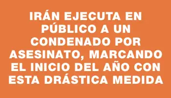 Irán ejecuta en público a un condenado por asesinato, marcando el inicio del año con esta drástica medida