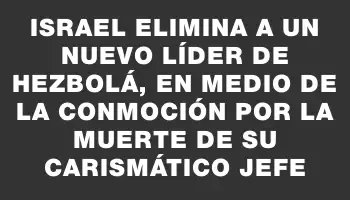 Israel elimina a un nuevo líder de Hezbolá, en medio de la conmoción por la muerte de su carismático jefe