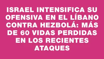 Israel intensifica su ofensiva en el Líbano contra Hezbolá: más de 60 vidas perdidas en los recientes ataques