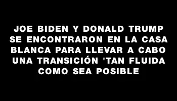 Joe Biden y Donald Trump se encontraron en la Casa Blanca para llevar a cabo una transición 