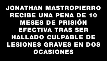 Jonathan Mastropierro recibe una pena de 10 meses de prisión efectiva tras ser hallado culpable de lesiones graves en dos ocasiones