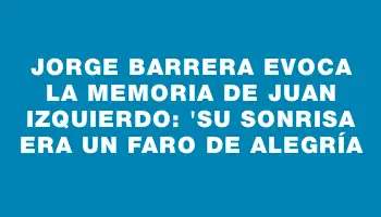 Jorge Barrera evoca la memoria de Juan Izquierdo: 