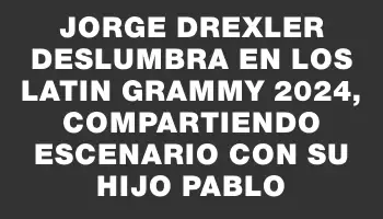 Jorge Drexler deslumbra en los Latin Grammy 2024, compartiendo escenario con su hijo Pablo