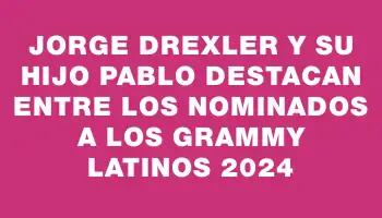 Jorge Drexler y su hijo Pablo destacan entre los nominados a los Grammy Latinos 2024