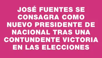 José Fuentes se consagra como nuevo presidente de Nacional tras una contundente victoria en las elecciones