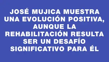 José Mujica muestra una evolución positiva, aunque la rehabilitación resulta ser un desafío significativo para él