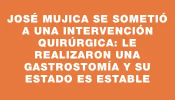 José Mujica se sometió a una intervención quirúrgica: le realizaron una gastrostomía y su estado es estable