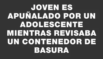 Joven es apuñalado por un adolescente mientras revisaba un contenedor de basura