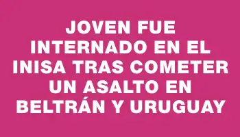 Joven fue internado en el Inisa tras cometer un asalto en Beltrán y Uruguay
